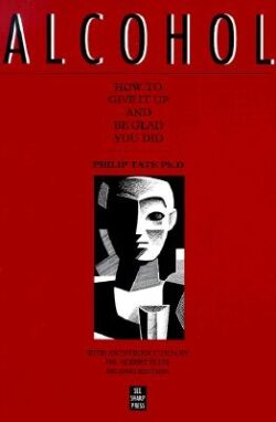 Alcohol: How to Give It Up and Be Glad You Did