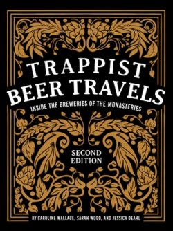 Trappist Beer Travels, Second Edition: Inside the Breweries of the Monasteries