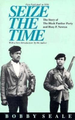 Seize the Time: The Story of the Black Panther Party and Huey P. Newton