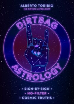 Dirtbag Astrology: Sign-By-Sign No-Filter Cosmic Truths