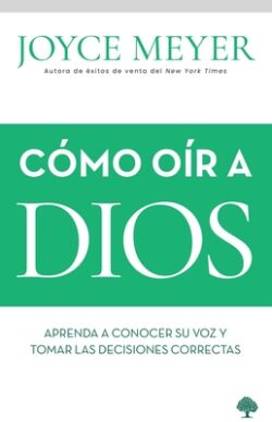 Cómo Oír a Dios / How to Hear from God: Learn to Know His Voice and Make Right D Ecisions = How to Hear from God