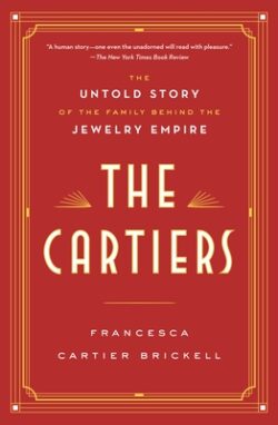 The Cartiers: The Untold Story of the Family Behind the Jewelry Empire