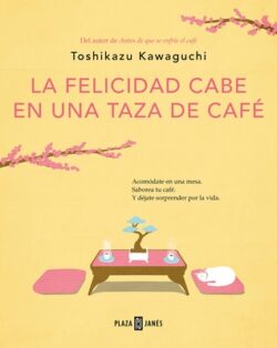 La Felicidad Cabe En Una Taza de Café / Tales from the Cafe: Before the Coffee Gets Cold