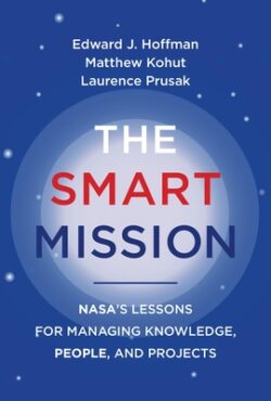 The Smart Mission: Nasa's Lessons for Managing Knowledge, People, and Projects