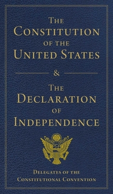 The Constitution of the United States and the Declaration of Independence
