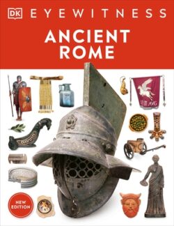 Eyewitness Ancient Rome: Discover One of History's Greatest Civilizations