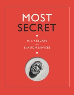 Most Secret: Mi9 Escape and Evasion Devices