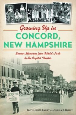 Growing Up in Concord, New Hampshire: Boomer Memories from White's Park to the Capitol Theater