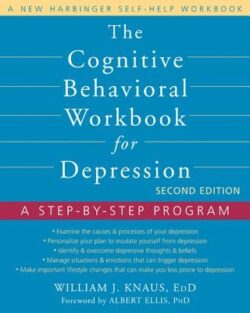 The Cognitive Behavioral Workbook for Depression: A Step-By-Step Program