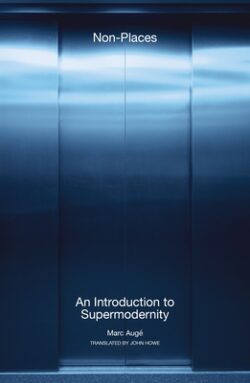 Non-Places: An Introduction to Supermodernity