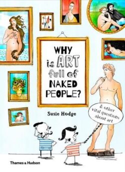 Why Is Art Full of Naked People?: And Other Vital Questions about Art