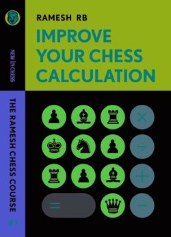 Improve Your Chess Calculation: The Ramesh Chess Course