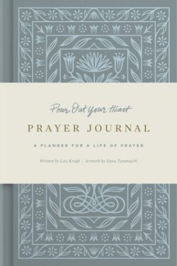 Pour Out Your Heart Prayer Journal: A Planner for a Life of Prayer (Cloth Over Board)