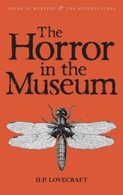 The Horror in the Museum: Collected Short Stories Volume Two
