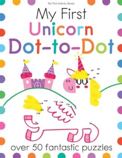 My First Unicorn Dot-To-Dot: Over 50 Fantastic Puzzles