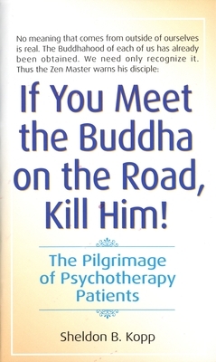 If You Meet the Buddha on the Road, Kill Him: The Pilgrimage of Psychotherapy Patients