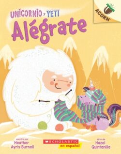 Unicornio Y Yeti 4: Alégrate (Cheer Up): Un Libro de la Serie Acorn Volume 4