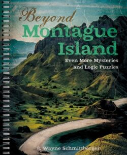 Beyond Montague Island: Even More Mysteries and Logic Puzzles: Volume 3