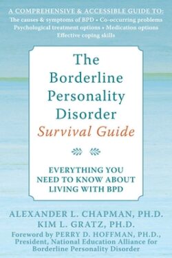 The Borderline Personality Disorder Survival Guide: Everything You Need to Know about Living with Bpd