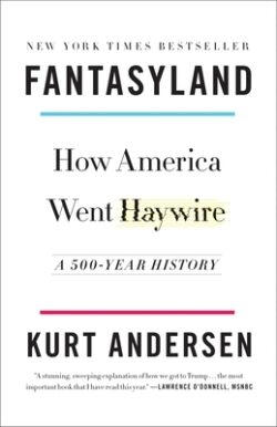 Fantasyland: How America Went Haywire: A 500-Year History