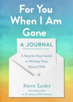 For You When I Am Gone: A Journal: A Step-By-Step Guide to Writing Your Ethical Will