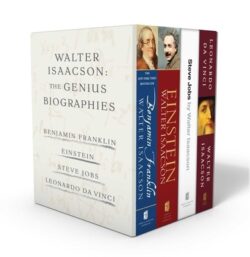 Walter Isaacson: The Biography of Geniuses: Benjamin Franklin, Einstein, Steve Jobs, and Leonardo Da Vinci