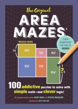 The Original Area Mazes: 100 Addictive Puzzles to Solve with Simple Math - And Clever Logic!