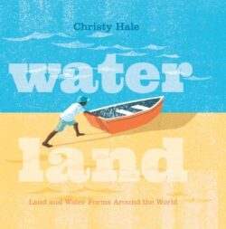 Water Land: Land and Water Forms Around the World