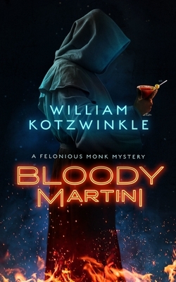 Bloody Martini: A Felonious Monk Mystery