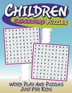 Children Crossword Puzzles: Word Play And Puzzles Just For Kids