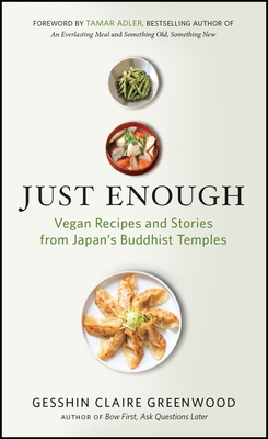 Just Enough: Vegan Recipes and Stories from Japan's Buddhist Temples