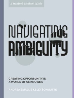 Navigating Ambiguity: Creating Opportunity in a World of Unknowns