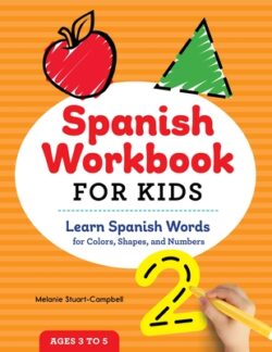 Spanish Workbook For Kids: Learn Spanish Words for Colors, Shapes, and Numbers