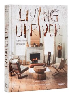 Living Upriver: Artful Homes, Idyllic Lives