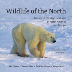 Wildlife of the North: Animals of the High Latitudes of North America and Europe