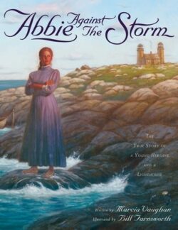 Abbie Against the Storm: The True Story of a Young Heroine and a Lighthouse