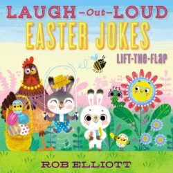 Laugh-Out-Loud Easter Jokes: Lift-The-Flap: An Easter and Springtime Book for Kids