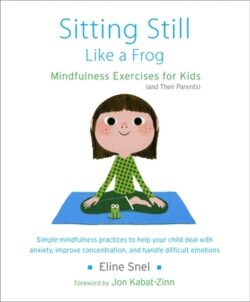 Sitting Still Like a Frog: Mindfulness Exercises for Kids (and Their Parents) [With CD (Audio)]