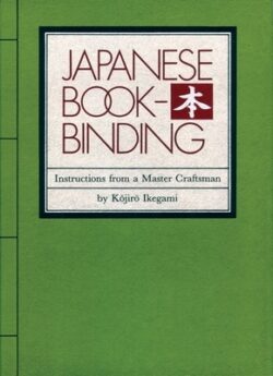 Japanese Bookbinding: Instructions from a Master Craftsman