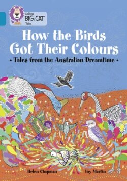 How the Birds Got Their Colours: Tales from the Australian Dreamland