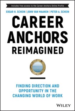 Career Anchors Reimagined: Finding Direction and Opportunity in the Changing World of Work