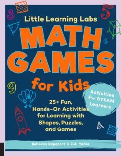 Little Learning Labs: Math Games for Kids, Abridged Paperback Edition: 25+ Fun, Hands-On Activities for Learning with Shapes, Puzzles, and Games