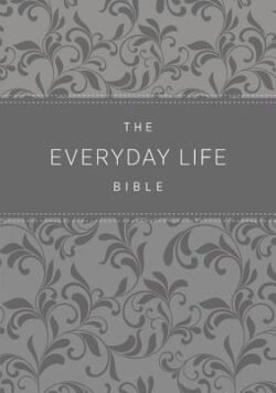 The Everyday Life Bible: The Power of God's Word for Everyday Living