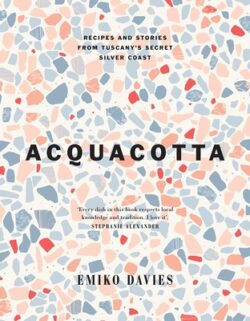 Acquacotta 2/E: Recipes and Stories from Tuscany's Secret Silver Coast
