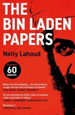 The Bin Laden Papers: How the Abbottabad Raid Revealed the Truth about Al-Qaeda, Its Leader and His Family