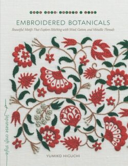 Embroidered Botanicals: Beautiful Motifs That Explore Stitching with Wool, Cotton, and Metallic Threads