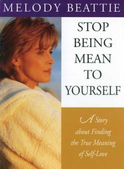 Stop Being Mean to Yourself: A Story about Finding the True Meaning of Self-Love