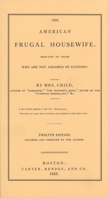 American Frugal Housewife: Dedicated to Those Who Are Not Ashamed of Economy