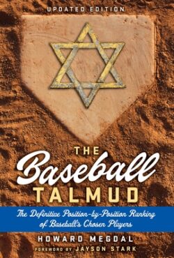 The Baseball Talmud: The Definitive Position-By-Position Ranking of Baseball's Chosen Players