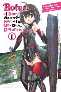 Bofuri: I Don't Want to Get Hurt, So I'll Max Out My Defense., Vol. 1 (Light Novel): Volume 1